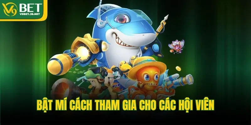 Bật mí cách tham gia cho các hội viên