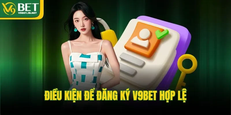 Điều kiện để đăng ký V9BET hợp lệ