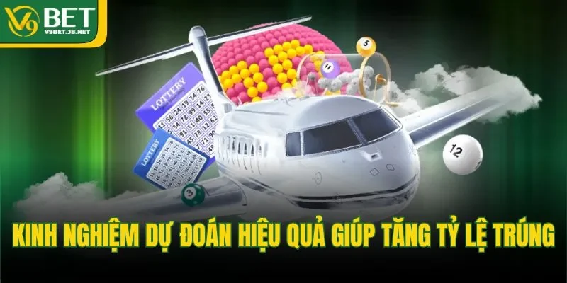 Kinh nghiệm dự đoán hiệu quả giúp tăng tỷ lệ trúng
