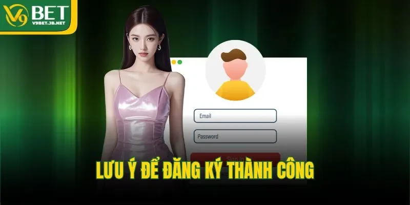 Lưu ý để đăng ký thành công