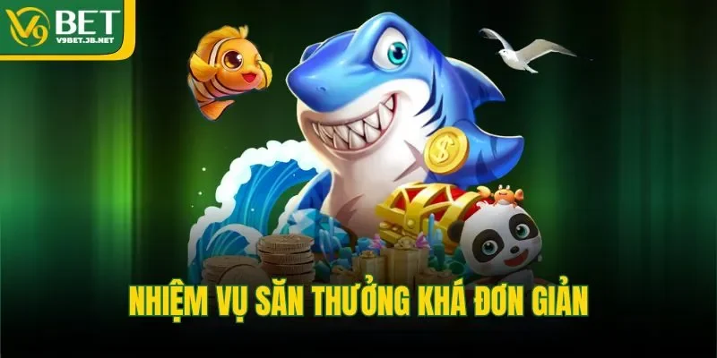 Nhiệm vụ săn thưởng khá đơn giản