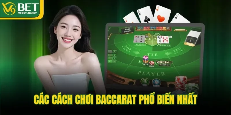 Các cách chơi baccarat phổ biến nhất