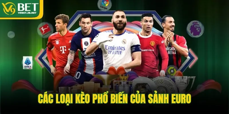 Các loại kèo phổ biến của sảnh euro