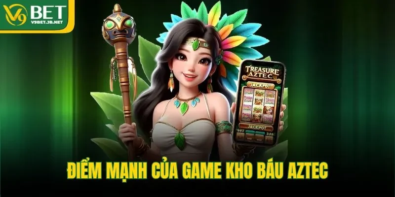 Điểm mạnh của game kho báu Aztec