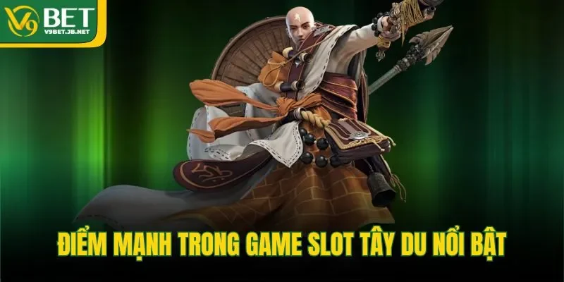 Điểm mạnh trong game slot tây du nổi bật