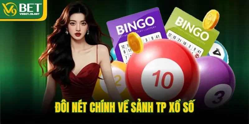 Đôi nét chính về sảnh TP xổ số