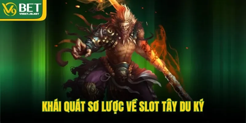 Khái quát sơ lược về slot tây du ký 
