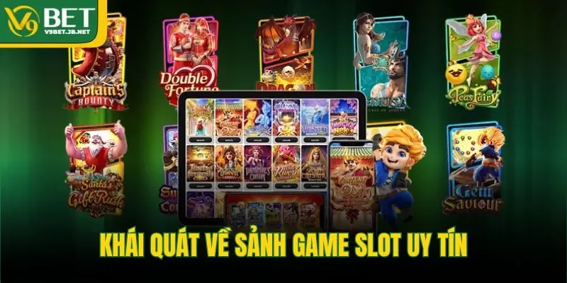 Khái quát về sảnh game slot uy tín 