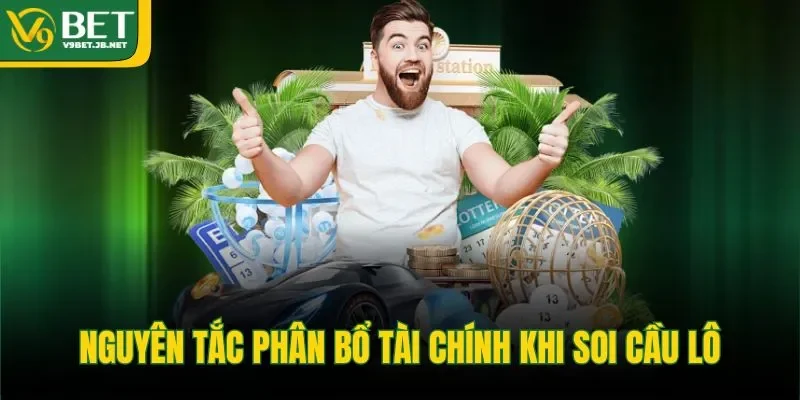 Nguyên tắc phân bổ tài chính khi soi cầu lô