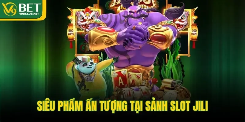 Siêu phẩm ấn tượng tại sảnh slot Jili