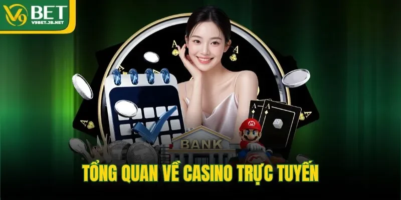 Tổng quan về casino trực tuyến