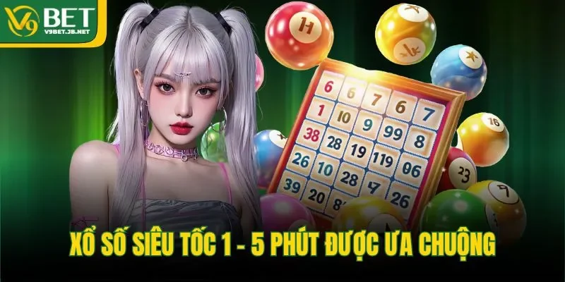 Xổ số siêu tốc 1 - 5 phút được ưa chuộng
